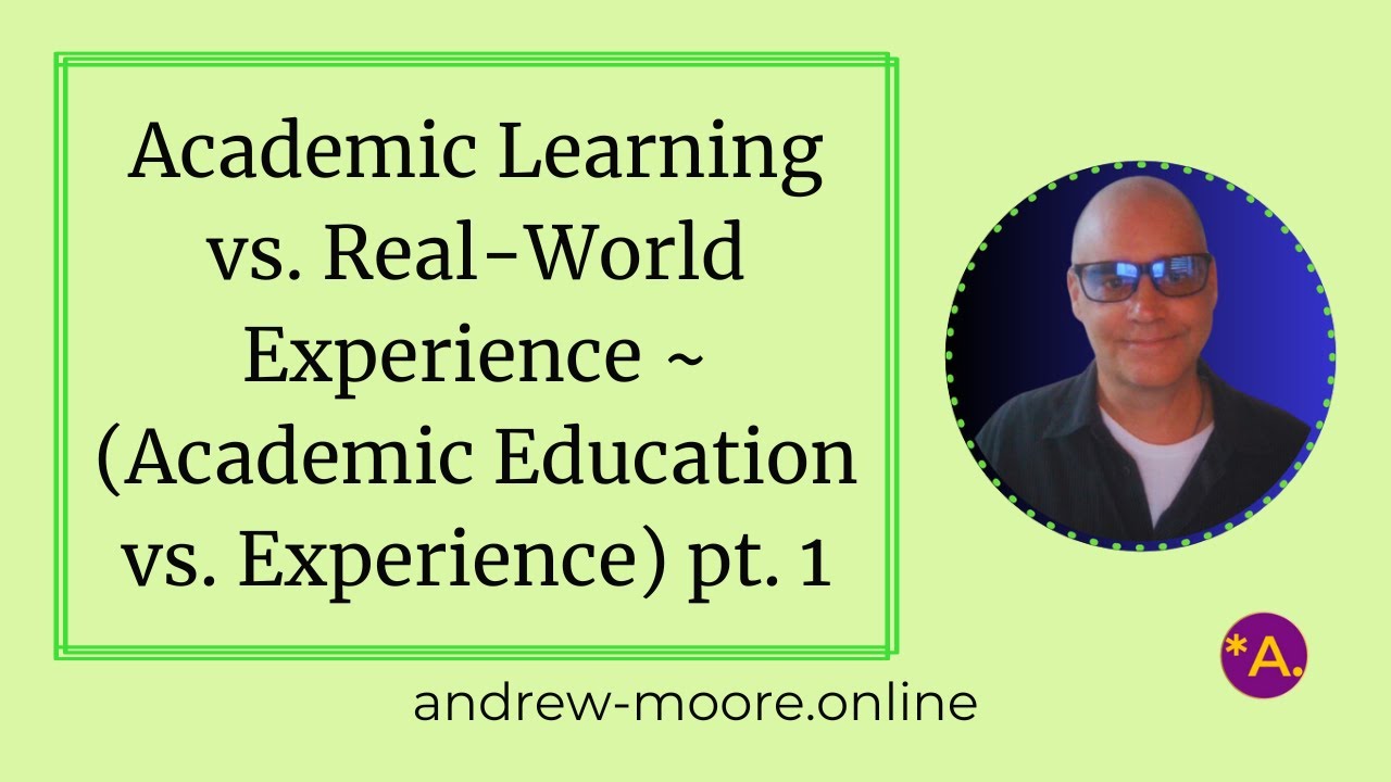 Academic Learning vs. Real-World Experience ~ (Academic Education vs ...