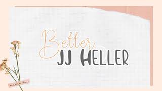 BETTER - JJ HELLER [Lirik terjemahan Indonesia]