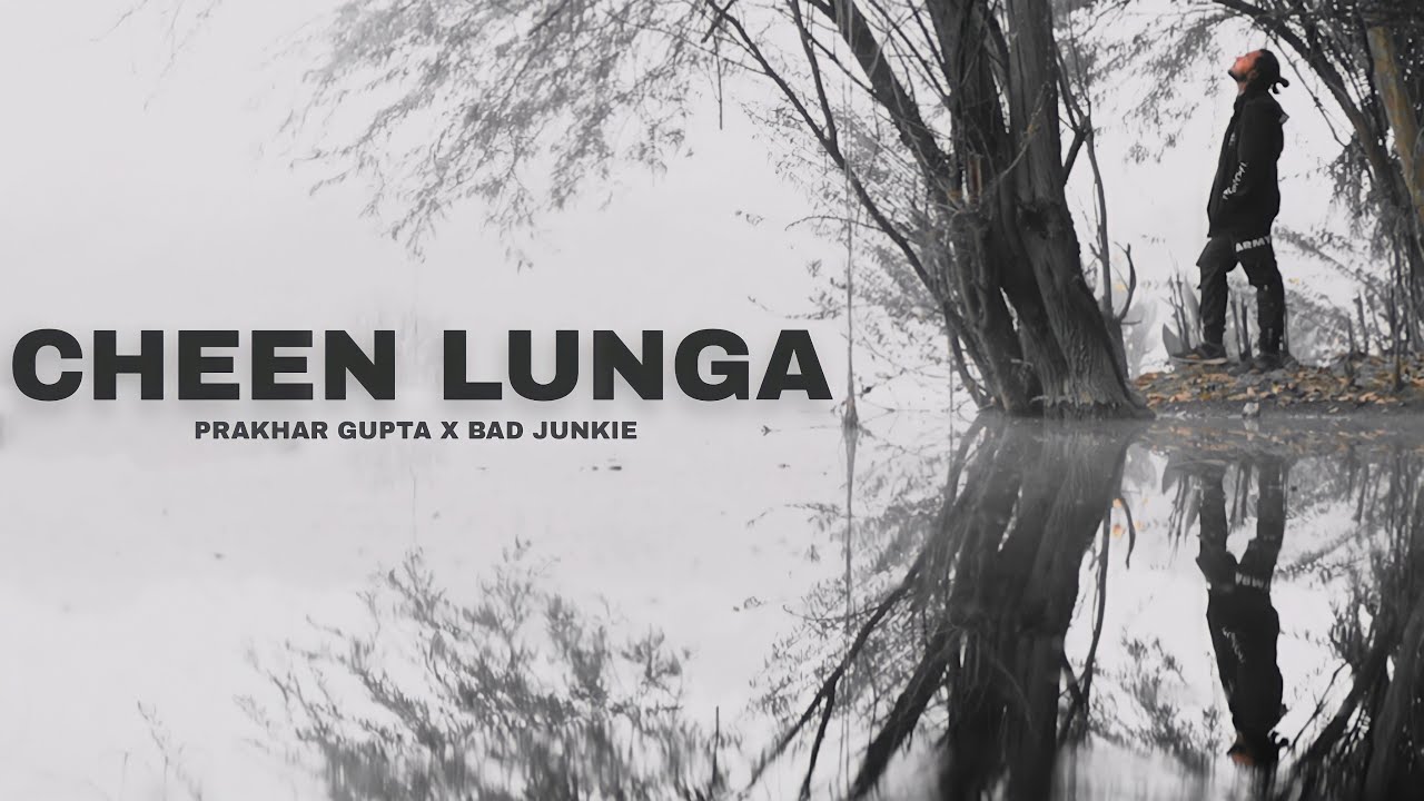 Cheen Lunga - Prakhar Gupta | Bad Junkie | Official Video