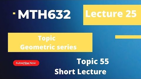 Geometric series| Topic 55 |MTH632| Complex Analysis