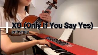 XO(Only If You Say Yes)- enhypen |piano & violin cover