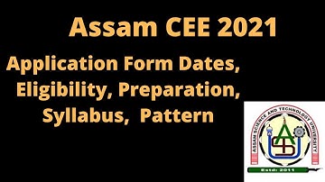 Assam CEE 2021: Application, Dates, Eligibility, Syllabus, Pattern