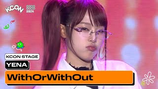 YENA (최예나) - WithOrWithOut | KCON STAGE | KCON HONG KONG 2024