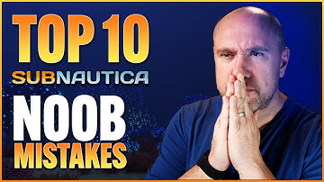 Top 10 NOOB-FOUTEN in Subnautica