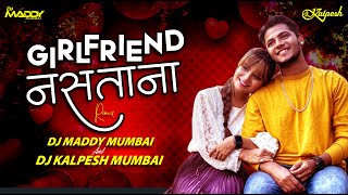 Girlfriend Nastana dj song Mausam Hai Mastana  मौसम हाय मस्ताना  DJ Kalpesh x DJ Maddy