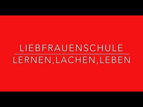 Liebfrauenschule - Lernen, Lachen, Leben