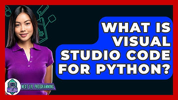 What Is Visual Studio Code For Python? - Next LVL Programming