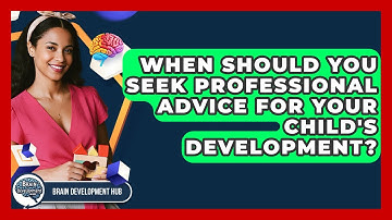 When Should You Seek Professional Advice For Your Child