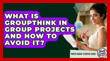 What Is Groupthink In Group Projects And How To Avoid It? - Ninth Grade Starter Guide
