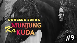 Dongeng Sunda - Munjung Ka Kuda, Eps.9