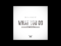 BALANCE WHAT YOU DO FT WHEREISGINGER mp3