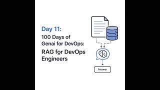 Day 11: 100 Days of Genai for DevOps:  RAG for DevOps Engineers