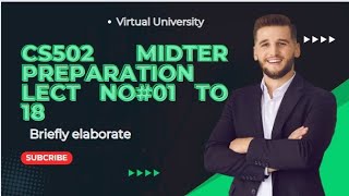 CS502 Midterm Preparation lectures Numbers 01 to 18 |CS502 Short video |Explain briefly in easy word