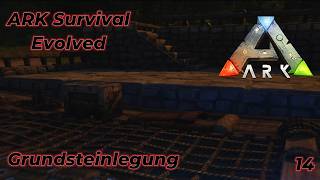 ARK Evolved   14 Grundsteinlegung