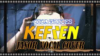 Cicatrices - Kefren (Jasor Vocal Cover)