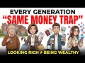 Every Generation Falls Into The Same Money Trap (Just Different Versions)