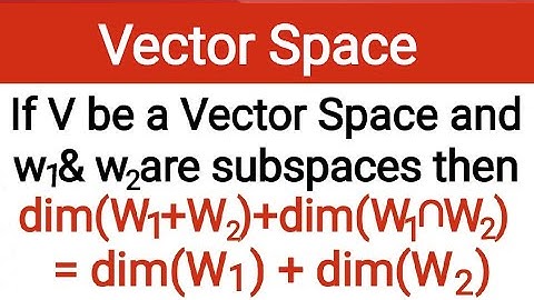 48. Derive the formula dim(W1+W2)=dim(W1)+dim(W2)-dim(W1 intersection W2) | Vector Space