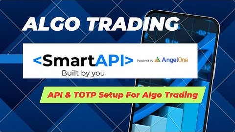 Angel One Algo Trading Setup | API, Access Token, Python Integration