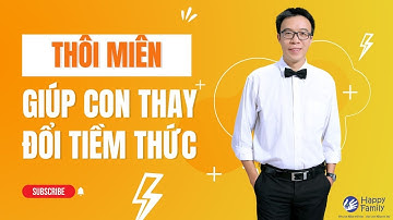 THÔI MIÊN GIÚP CON THAY ĐỔI TIỀM THỨC