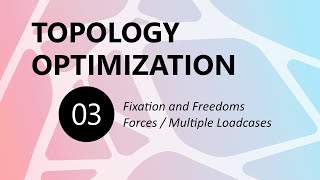 03 // TOPOLOGY OPTIMIZATION