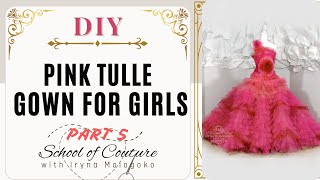 Part 5 How To Make A Designer Tulle Ball Gown For Girls. Made To Measure, One Of A Kind Luxury Gown