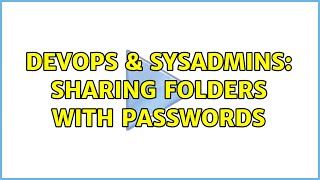 Celebrity DevOps & SysAdmins: sharing folders with passwords Net Worth