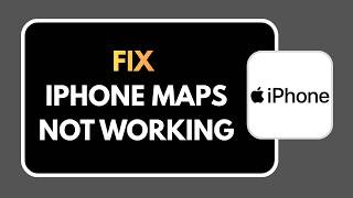 How to Fix iPhone Maps Not Working
