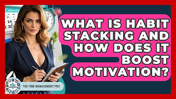 What Is Habit Stacking And How Does It Boost Motivation? - The Time Management Pro