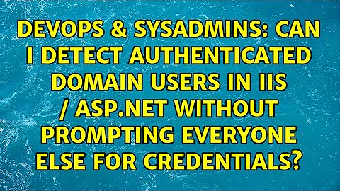 Can I detect authenticated domain users in IIS / ASP.NET without prompting everyone else for...