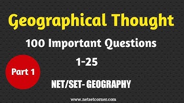 Geographical thought 100 Important Questions | Part 1 1-25 | UGC NET Geography | Netset Corner