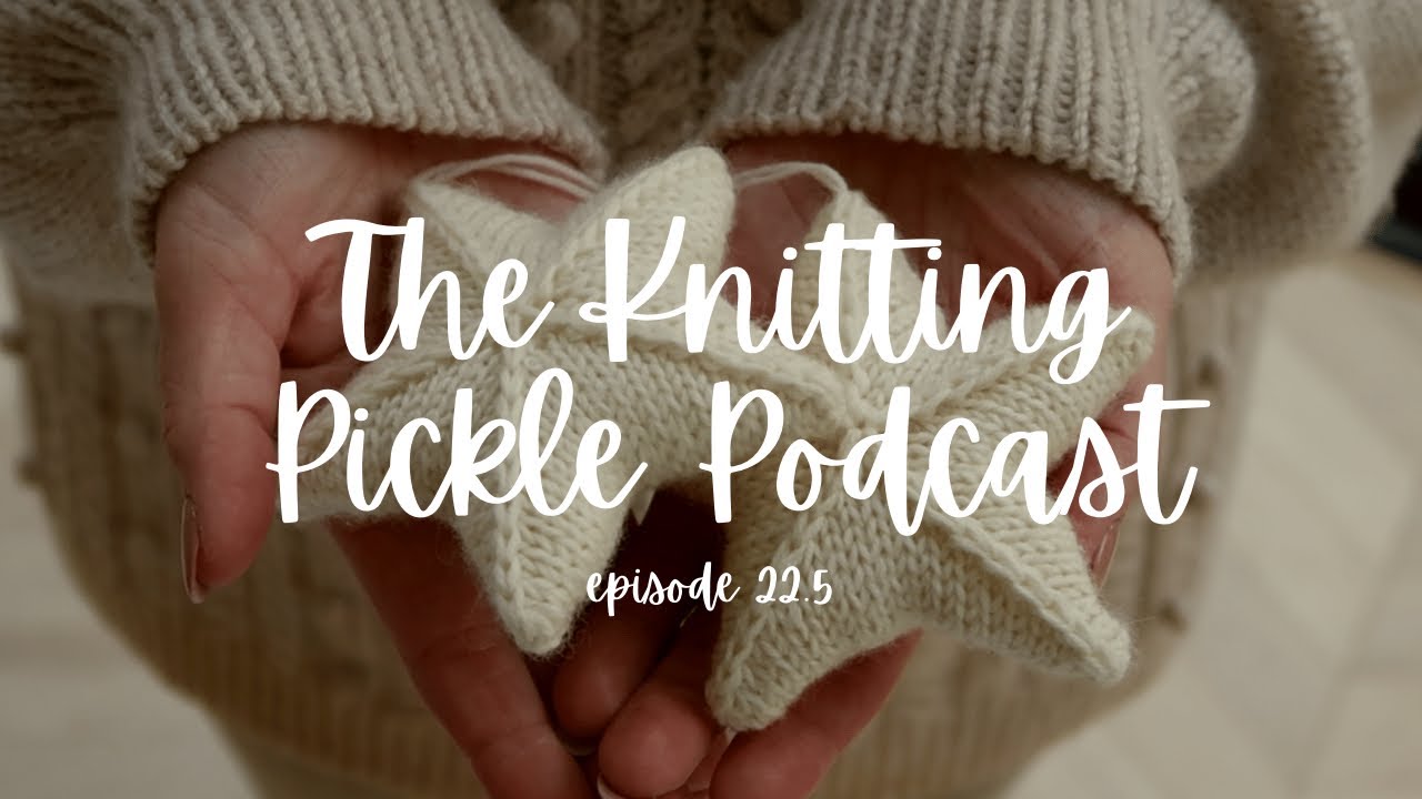 The Knitting Pickle Podcast Ep 22.5 Something a little different