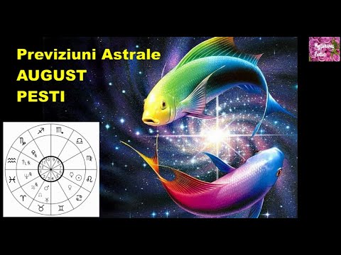 Previziuni Astrale luna AUGUST-zodia PESTI