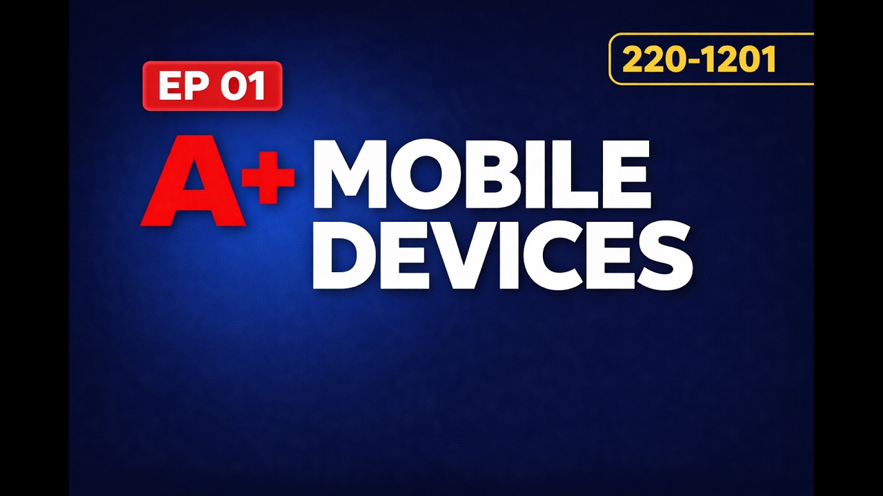 CompTIA A+ Mobile Devices Explained | Objective 1.1 Overview (220-1201 ...