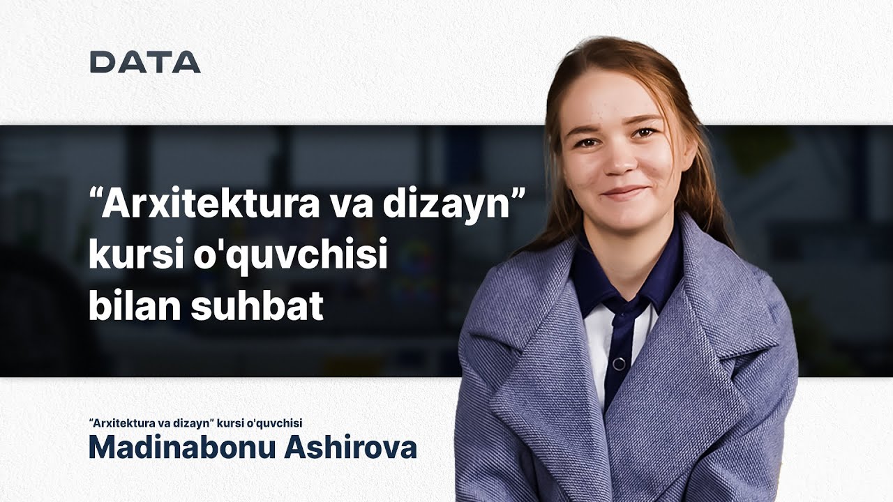 Arxitektura va dizayn” kursi o'quvchisi bilan suhbat