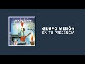 En tu presencia // Grupo Misión // Álbum Completo 🎵