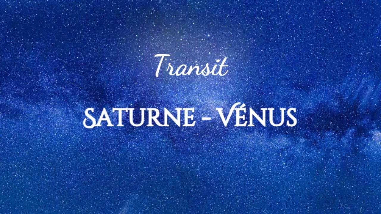 Transit de Saturne à votre Vénus || Astrologie