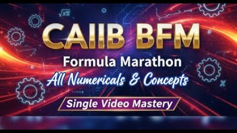 CAIIB BFM Formula Marathon: All Numericals & Concepts | Single Video Mastery