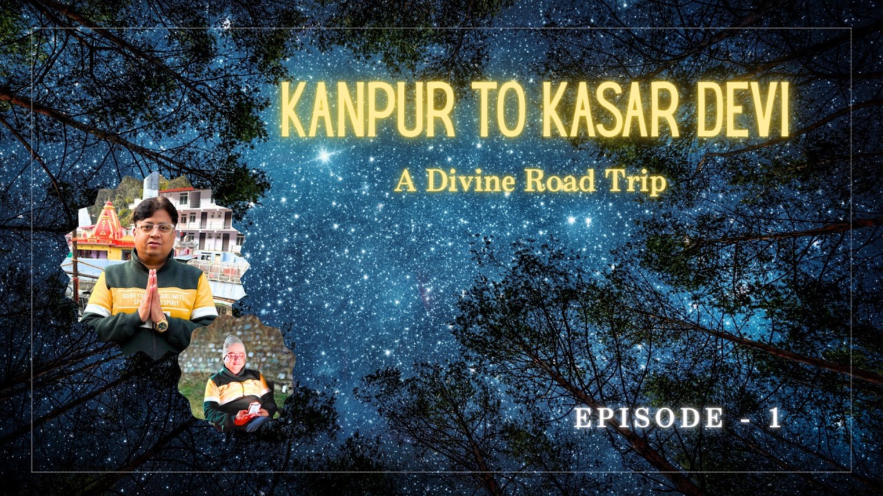 Kanpur to Kasar Devi Road Trip 2026  Divine Himalayan Journey  Hidden Gem of Uttarakhand