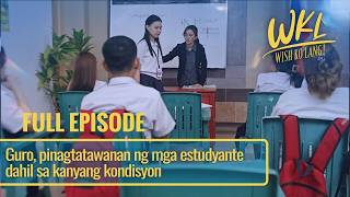 Guro, pinagtatawanan ng mga estudyante dahil sa kanyang kondisyon (Full Episode) | Wish Ko Lang