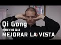 👁‍🗨Ejecicios de Chi Kung para mejorar la VISTA 👁 QiGONG 👁 - clase completa