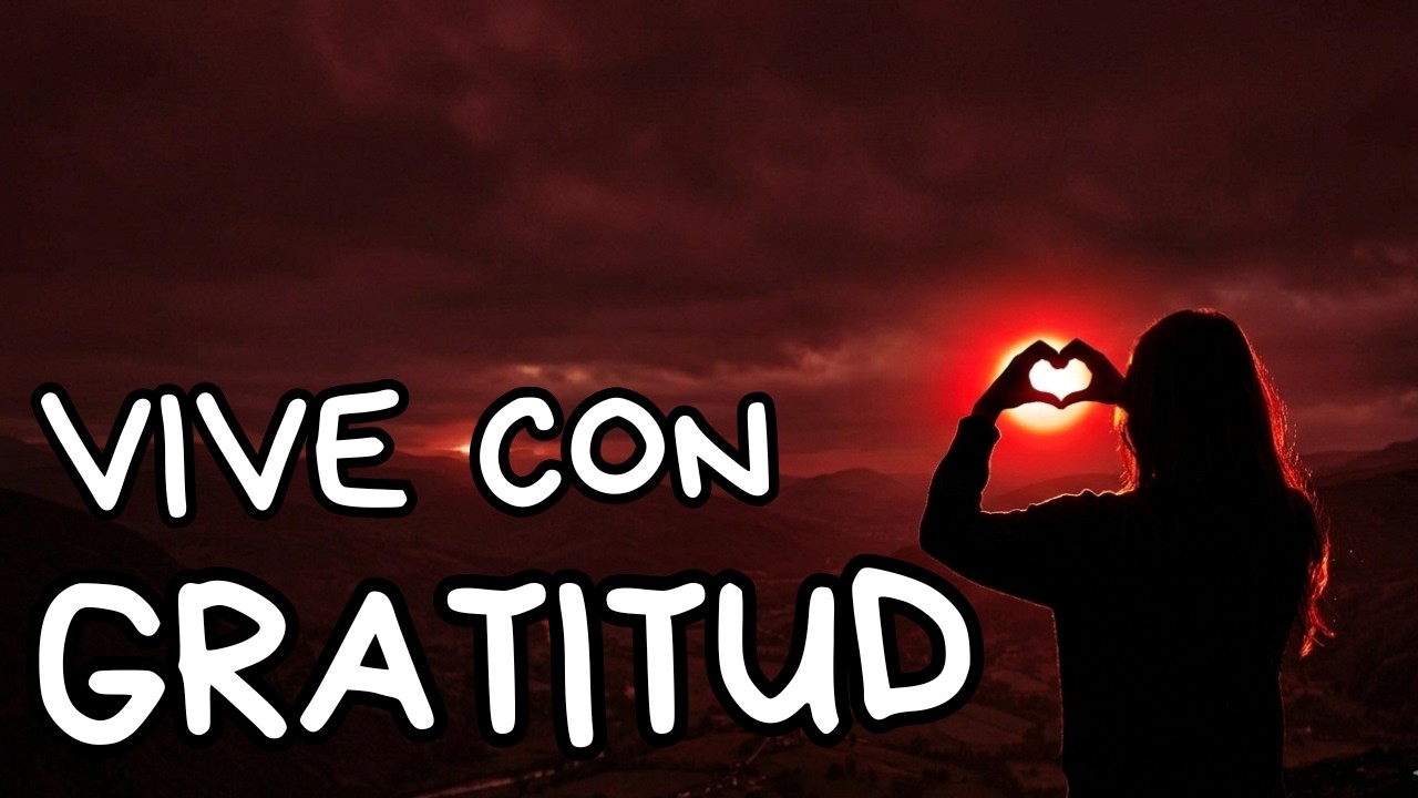 Haz de la GRATITUD diaria tu CAMINO sencillo hacia la FELICIDAD | Reflexiones de la Vida