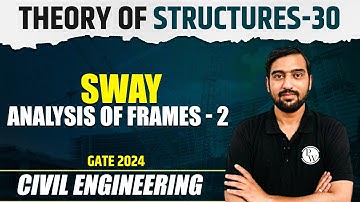 Theory Of Structures 30 | Sway Analysis of Frames -2 | CE | GATE 2024 Series