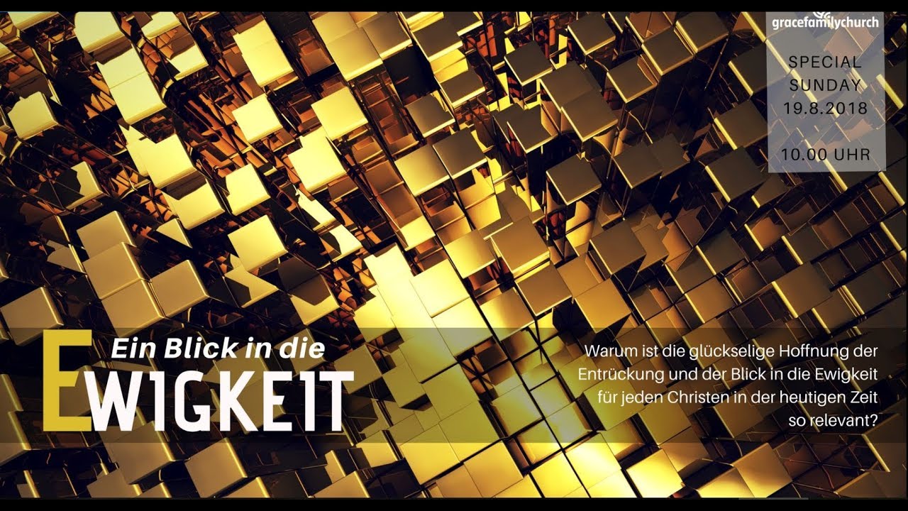 Ein Blick in die Ewigkeit - 1 - 19.08.2018 mit Pastor Erich Engler