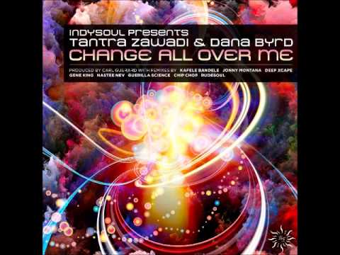 IndySoul Presents "Change All Over Me"(Guerilla Science) ft. Dana Byrd & Tantra-zawadi