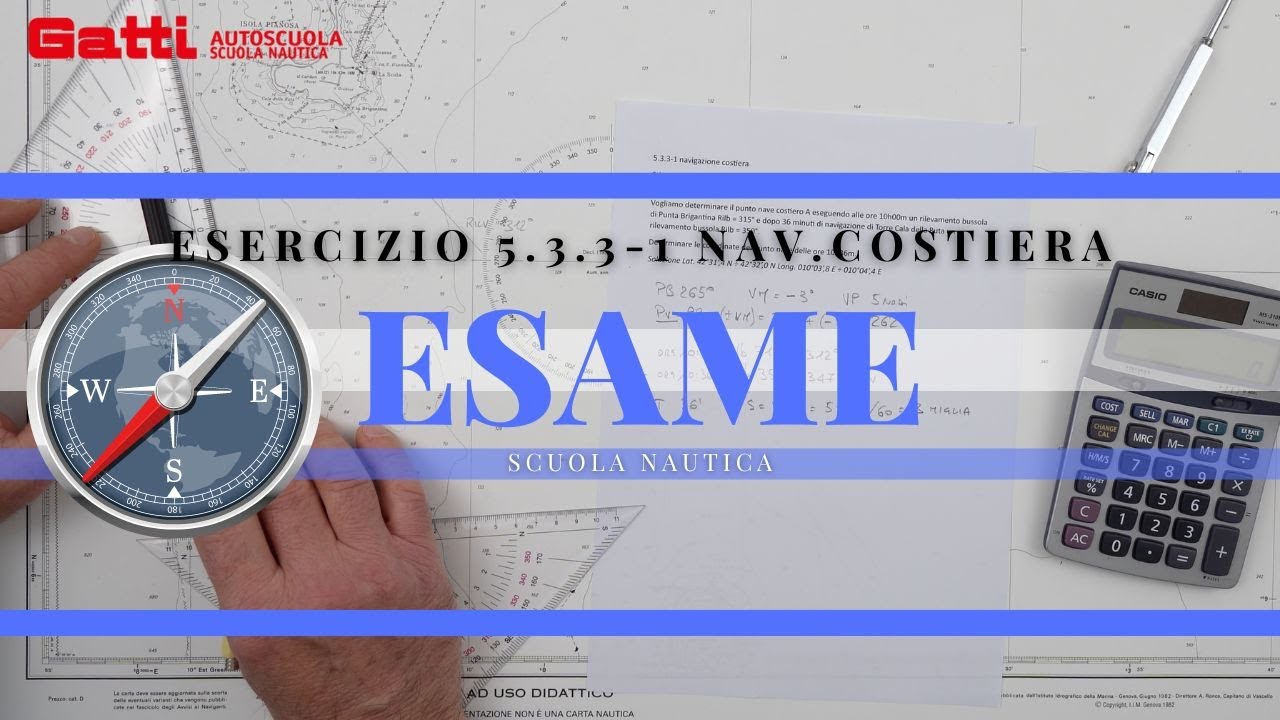 5.3.3-1 NAV. COSTIERA - ESAME PATENTE NAUTICA 2024 OLTRE LE 12 MIGLIA. NUOVO ESERCIZIO DI CARTEGGIO.
