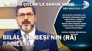 Bilâl-i Habeşî'nin (Ra) Fazileti...  - M. Fatih Çıtlak'la Sahur Vakti