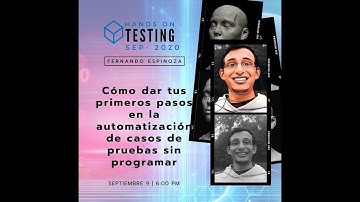 Hands On Testing 2020 - "Automatización de casos de prueba sin automatizar" por Fernando Espinoza