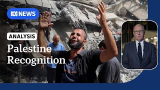 Will recognising Palestine make any difference on the ground in Gaza | ABC NEWS