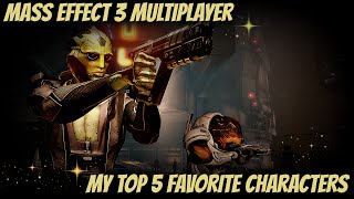 Mass Effect 3 Multiplayer - My Top 5 Favorite Characters