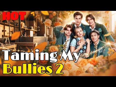 🆕🔥Taming My Bullies 2 #drama #romantic #englishdrama #reelsshorts